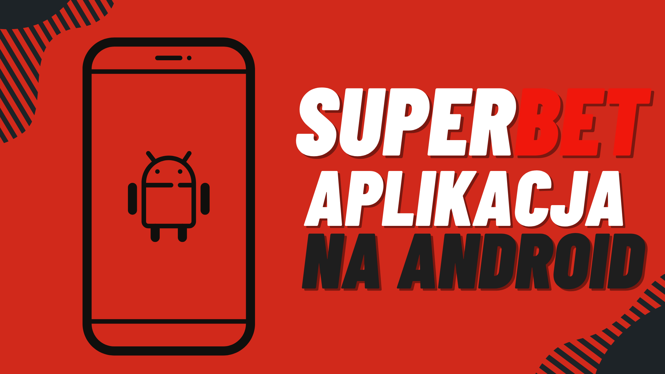Legalny bukmacher Superbet aplikacja na android - jak pobrać?